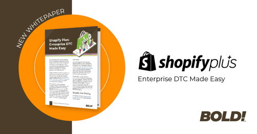 It's Here... Get the New BOLD Guide to Shopify Plus!